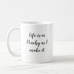 Taza De Café La vida es tan Peachy como yo la hago arte