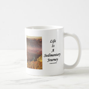 Taza De Café La vida es un viaje sedimentario (el Gran Cañón)