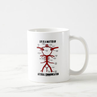 Taza De Café La vida es una cuestión de comunicación arterial