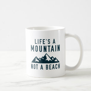 Taza De Café La vida es una montaña, no una playa
