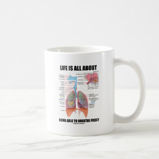 Taza De Café La vida está todo sobre poder respirar libremente