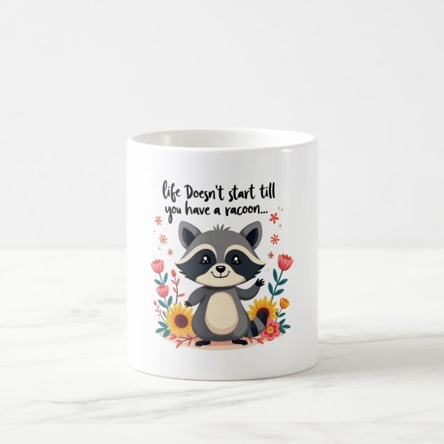 Taza De Café la vida no empieza hasta que tengas un racoon'' Mu (Centro)