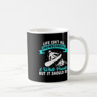 Taza De Café La Vida No Es Todo Snowboard Y Snowb En Polvo Blan
