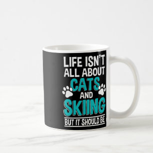 Taza De Café La vida no se trata solo de gatos y esquí, nieve d