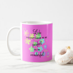 Taza De Café La vida no tiene que ser el café perfecto