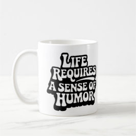 Taza De Café "La vida requiere un sentido del humor"