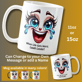 Taza De Café La vida se vuelve extraña Ríe, ojos fabulosos Cara