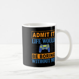 Taza De Café La vida sería aburrida sin mí1 