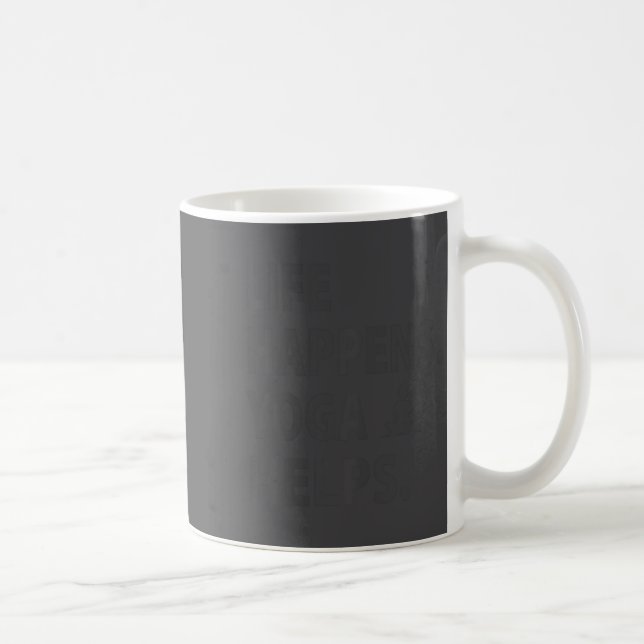 Taza De Café La Vida Sucede Yoga Ayuda  (Derecha)