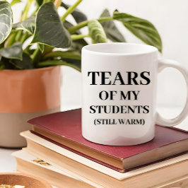 Taza De Café Lágrimas De Mis Alumnos Frase Divertida De Profeso