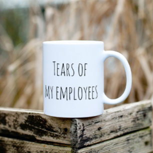 Taza De Café Lágrimas de mis empleados regalo divertido oficina