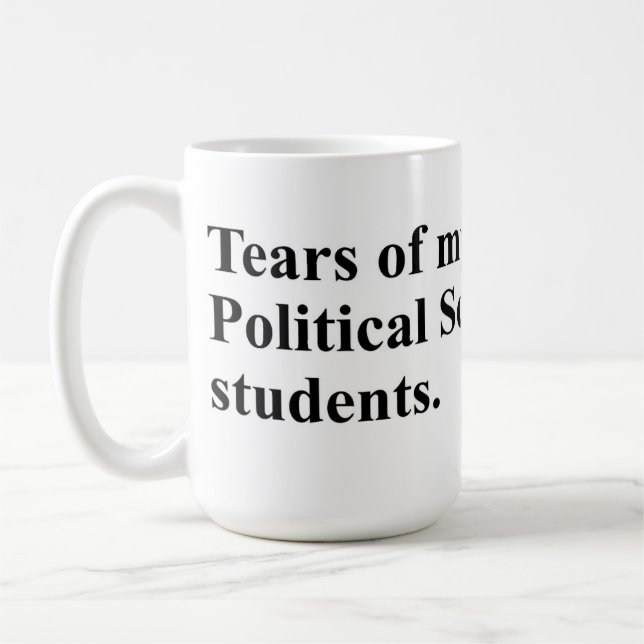 Taza De Café Lágrimas de mis estudiantes de Ciencias Políticas. (Izquierda)