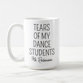 Taza De Café Lágrimas de mis estudiantes de danza, divertida pr