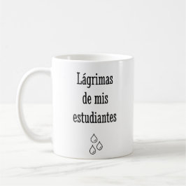 Taza De Café Lágrimas De Mis Estudiantes Españoles - Profesora