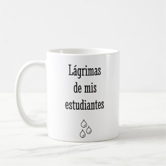 Taza De Café Lágrimas De Mis Estudiantes Españoles - Profesora 