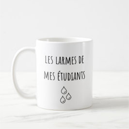 Taza De Café Lágrimas De Mis Estudiantes Franceses - Les Larmes