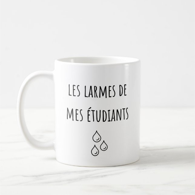 Taza De Café Lágrimas De Mis Estudiantes Franceses - Les Larmes (Izquierda)