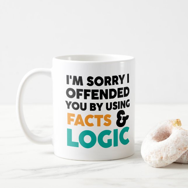 Taza De Café Lamento haberte ofendido usando hechos y lógica (Con donut)