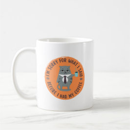 Taza De Café Lamento lo que dije antes de tomar mi café.