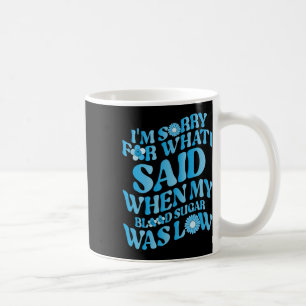 Taza De Café Lamento Lo Que Dije Cuando Mi Azúcar En Sangre Est
