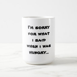 Taza De Café Lamento lo que dije cuando tenía hambre...