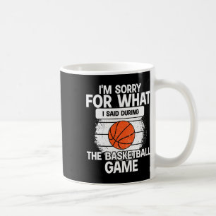 Taza De Café Lamento Lo Que Dije Durante El Ga De Baloncesto