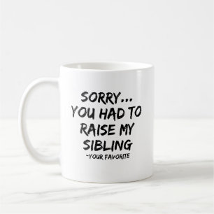 Taza De Café Lamento Que Tuvieras Que Criar A Mi Hermano