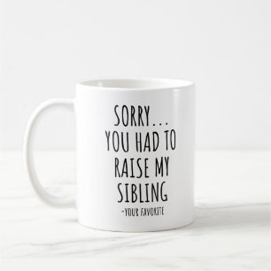 Taza De Café Lamento Que Tuvieras Que Criar A Mi Hermano