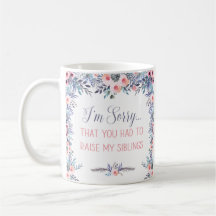 Lamento Que Tuvieras Que Criar A Mi Hermano Mug