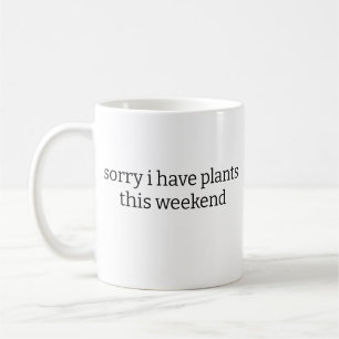 Taza De Café lamento tener plantas este fin de semana mug