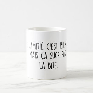 Taza De Café L'amitié c'est bien mais ça suce pas la mordida