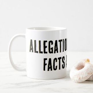 Taza De Café Las acusaciones son fáciles, ¡LOS HECHOS SON DIFÍC