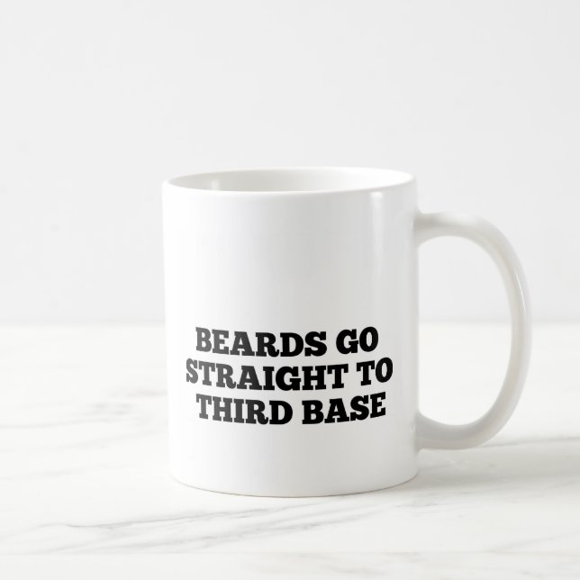 Taza De Café Las barbas van derecho a la tercera base (Derecha)