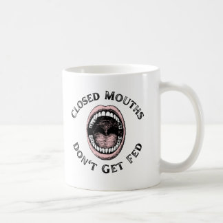 Taza De Café Las bocas cerradas no se alimentan