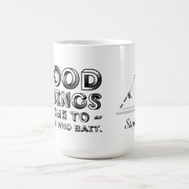 Taza De Café Las Buenas Cosas Les Vienen A Quienes Engatusan