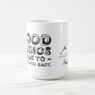 Taza De Café Las Buenas Cosas Les Vienen A Quienes Engatusan