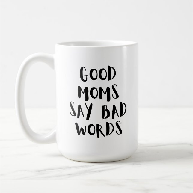 Taza De Café Las buenas mamás dicen malas palabras | Divertido  (Izquierda)