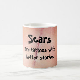 Taza De Café Las cicatrices son tatuajes con mejores historias