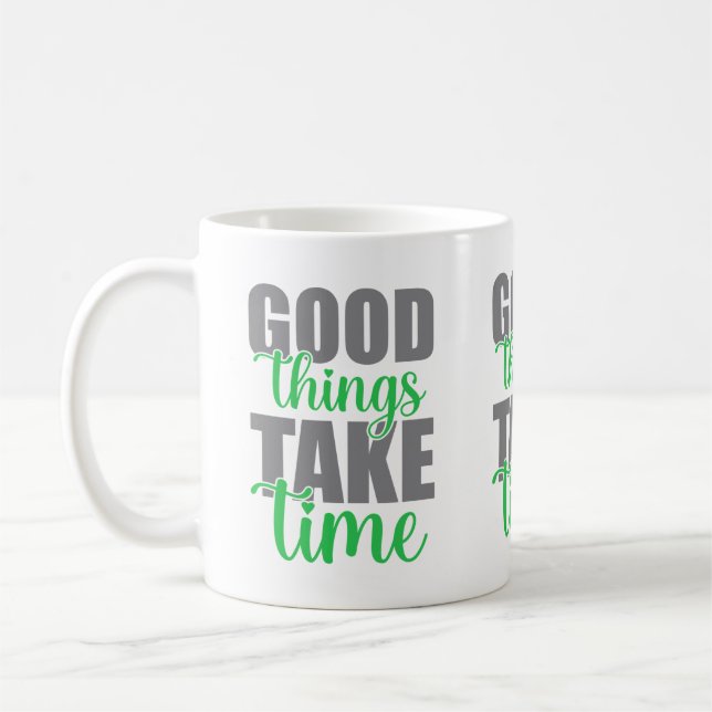 Taza De Café Las cosas buenas llevan tiempo (Izquierda)