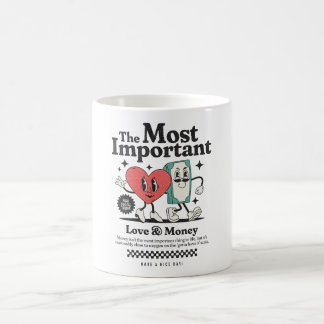 Taza De Café Las cosas más importantes en la vida: amor y diner