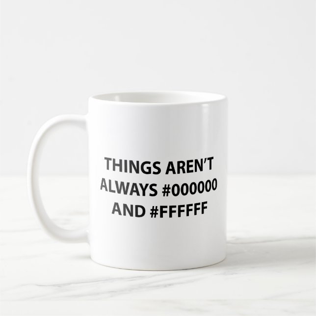 Taza De Café Las cosas no son siempre café negro y blanco (Izquierda)