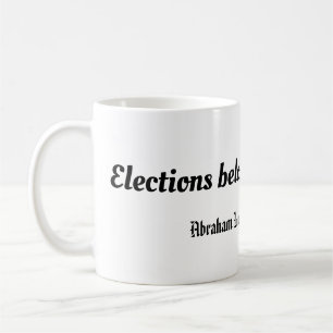 Taza De Café Las elecciones pertenecen al pueblo, Abraham Linco