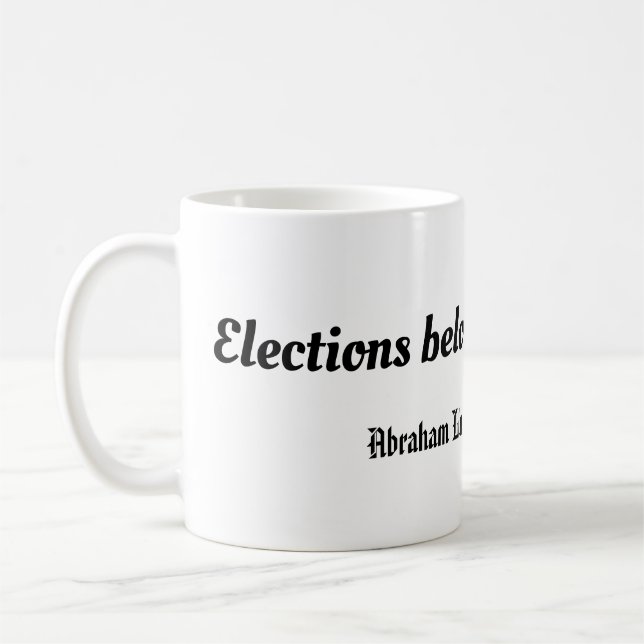 Taza De Café Las elecciones pertenecen al pueblo, Abraham Linco (Izquierda)