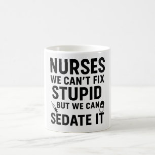 Taza De Café Las enfermeras no podemos arreglar lo estúpido per