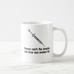 Taza De Café Las enfermeras no pueden fijar estúpido