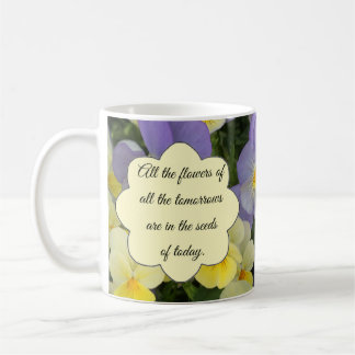 Taza De Café Las flores del mañana están en las semillas de hoy