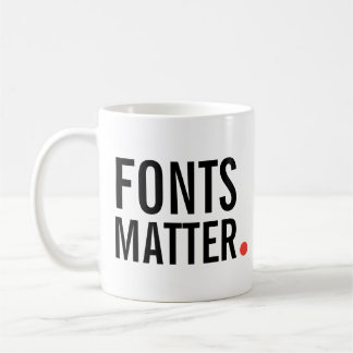 Taza De Café Las fuentes importan. | Cita moderna de tipografía