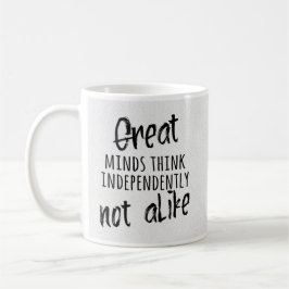 Taza De Café Las grandes mentes piensan de manera independiente