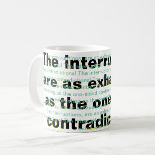 Taza De Café Las interrupciones son tan agotadoras