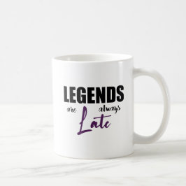 Taza De Café Las leyendas siempre llegan tarde